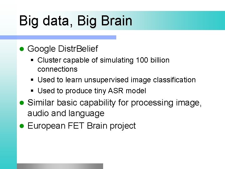 Big data, Big Brain l Google Distr. Belief § Cluster capable of simulating 100