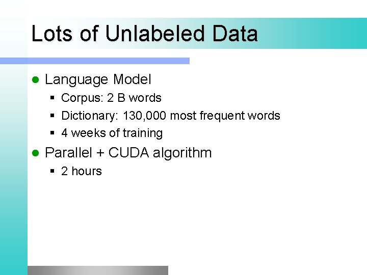 Lots of Unlabeled Data l Language Model § Corpus: 2 B words § Dictionary: