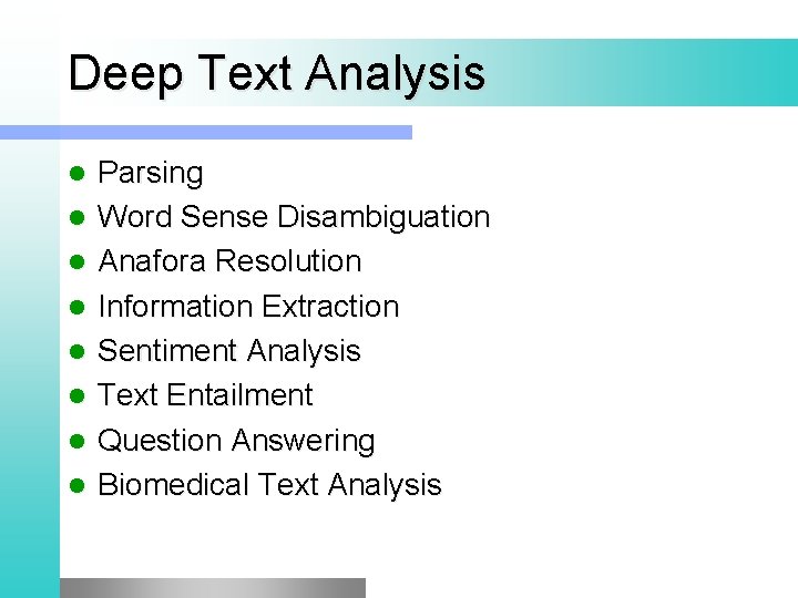 Deep Text Analysis l l l l Parsing Word Sense Disambiguation Anafora Resolution Information