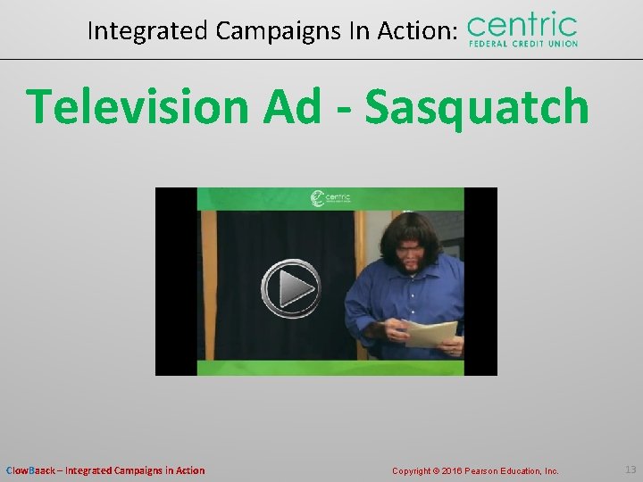 Integrated Campaigns In Action: Television Ad - Sasquatch Clow. Baack – Integrated Campaigns in