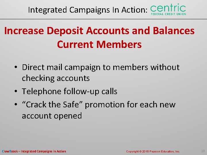 Integrated Campaigns In Action: Increase Deposit Accounts and Balances Current Members • Direct mail