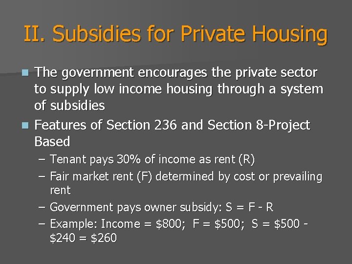 II. Subsidies for Private Housing The government encourages the private sector to supply low