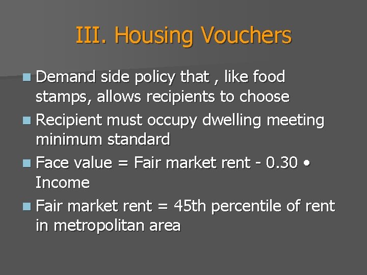 III. Housing Vouchers n Demand side policy that , like food stamps, allows recipients