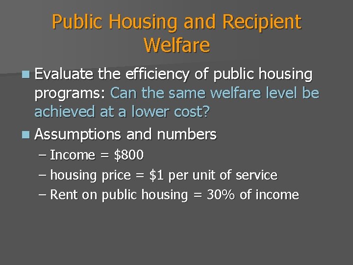 Public Housing and Recipient Welfare n Evaluate the efficiency of public housing programs: Can