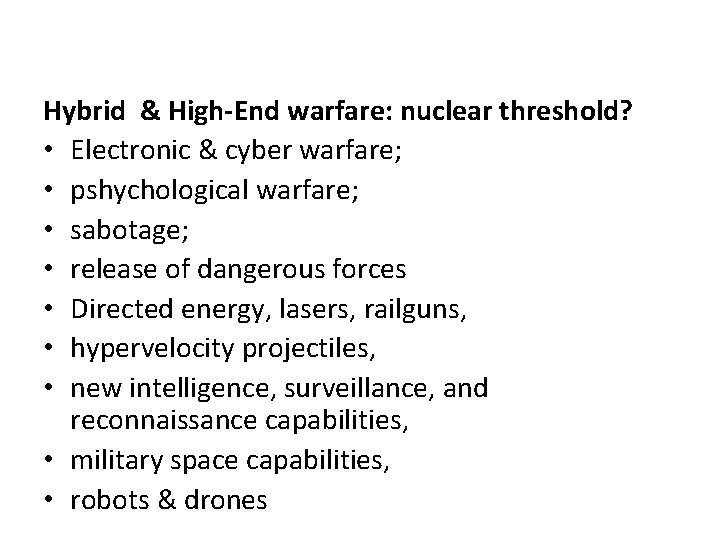 Hybrid & High-End warfare: nuclear threshold? • Electronic & cyber warfare; • pshychological warfare;