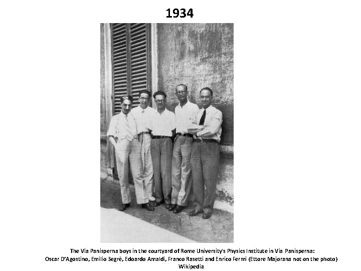 1934 The Via Panisperna boys in the courtyard of Rome University's Physics Institute in