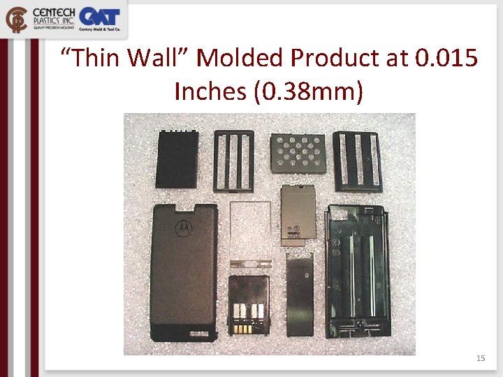 “Thin Wall” Molded Product at 0. 015 Inches (0. 38 mm) 15 