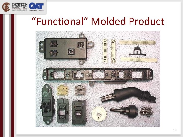 “Functional” Molded Product 19 