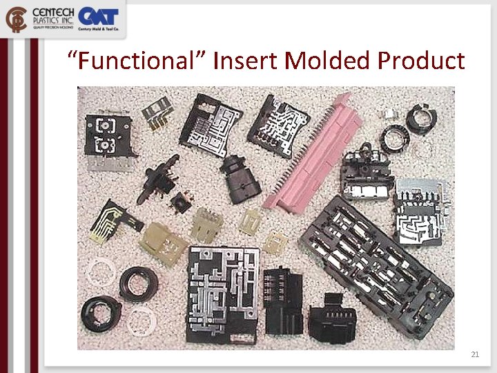 “Functional” Insert Molded Product 21 