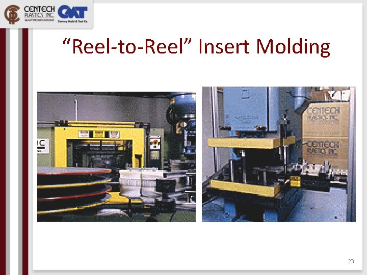 “Reel-to-Reel” Insert Molding 23 