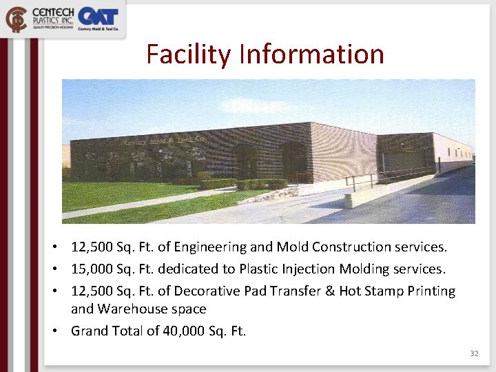 Facility Information • 12, 500 Sq. Ft. of Engineering and Mold Construction services. •