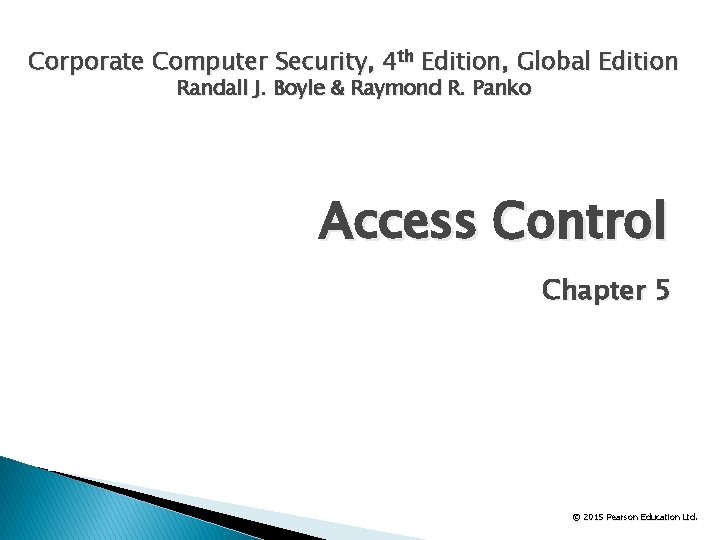 Corporate Computer Security, 4 th Edition, Global Edition Randall J. Boyle & Raymond R.