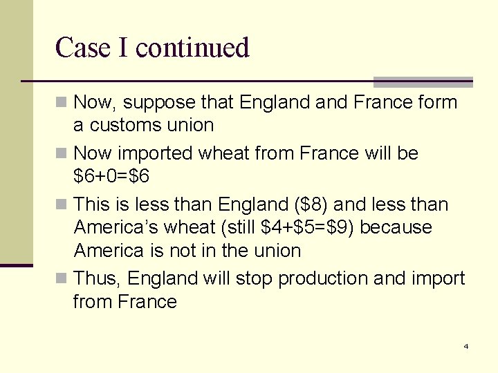 Case I continued n Now, suppose that England France form a customs union n