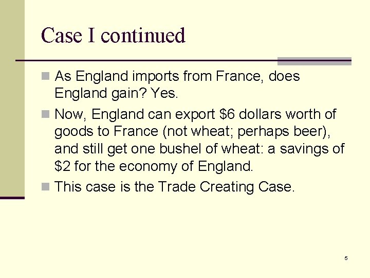 Case I continued n As England imports from France, does England gain? Yes. n