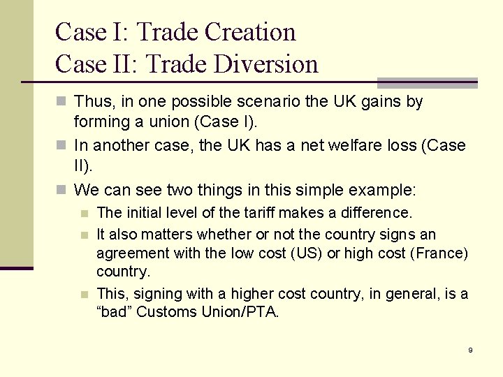 Case I: Trade Creation Case II: Trade Diversion n Thus, in one possible scenario