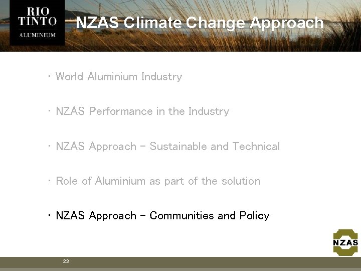 NZAS Climate Change Approach • World Aluminium Industry • NZAS Performance in the Industry NZAS Climate Change Approach • World Aluminium Industry • NZAS Performance in the Industry