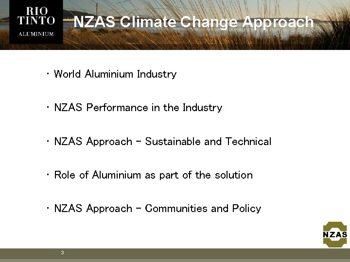 NZAS Climate Change Approach • World Aluminium Industry • NZAS Performance in the Industry NZAS Climate Change Approach • World Aluminium Industry • NZAS Performance in the Industry