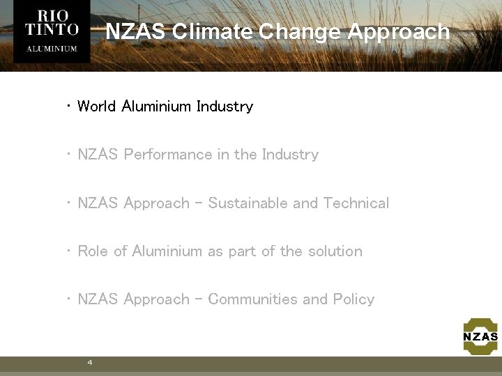 NZAS Climate Change Approach • World Aluminium Industry • NZAS Performance in the Industry NZAS Climate Change Approach • World Aluminium Industry • NZAS Performance in the Industry