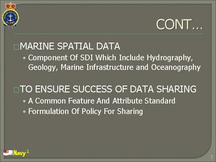 CONT… �MARINE SPATIAL DATA • Component Of SDI Which Include Hydrography, Geology, Marine Infrastructure