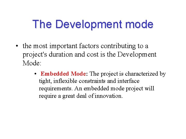 The Development mode • the most important factors contributing to a project's duration and