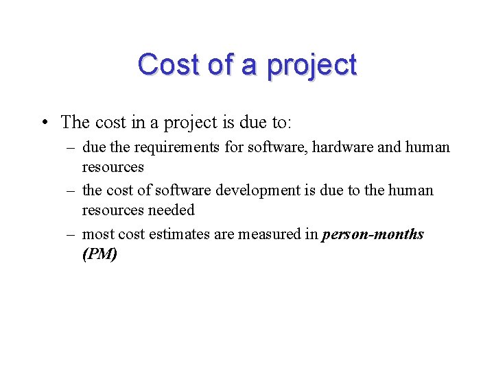 Cost of a project • The cost in a project is due to: –