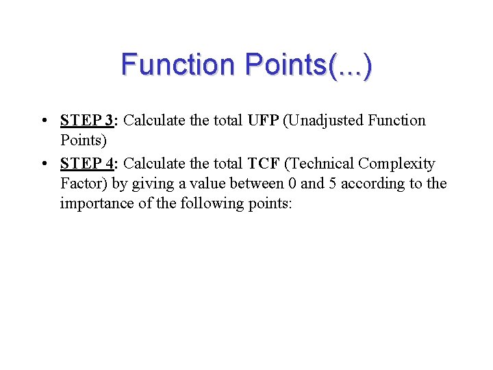 Function Points(. . . ) • STEP 3: Calculate the total UFP (Unadjusted Function