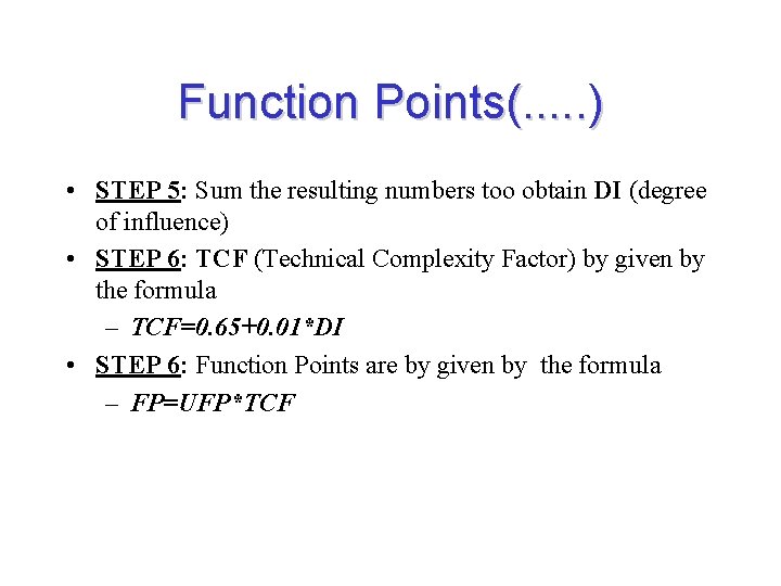 Function Points(. . . ) • STEP 5: Sum the resulting numbers too obtain