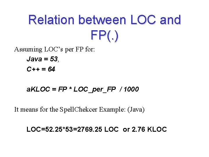 Relation between LOC and FP(. ) Assuming LOC’s per FP for: Java = 53,