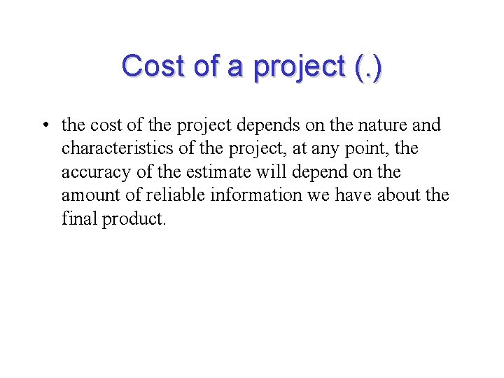 Cost of a project (. ) • the cost of the project depends on