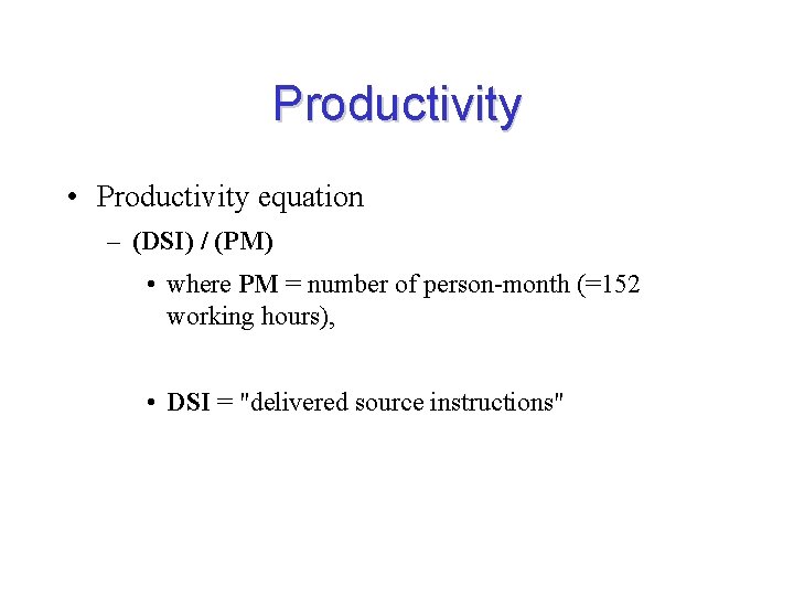 Productivity • Productivity equation – (DSI) / (PM) • where PM = number of