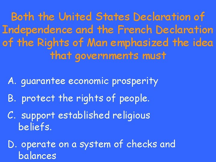 Both the United States Declaration of Independence and the French Declaration of the Rights