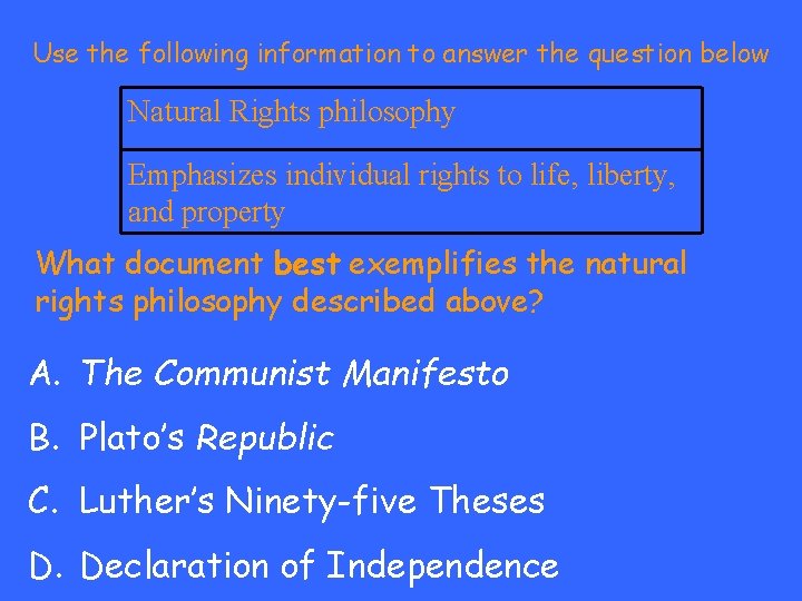 Use the following information to answer the question below Natural Rights philosophy Emphasizes individual