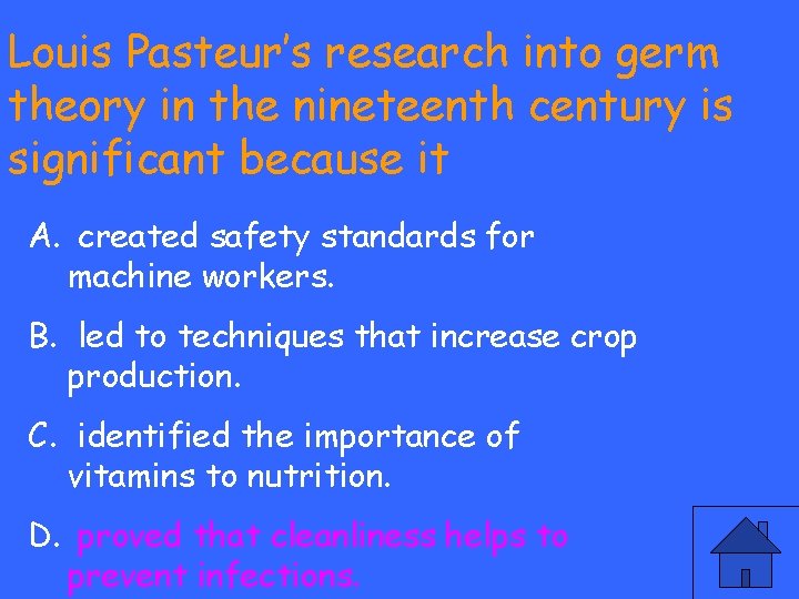 Louis Pasteur’s research into germ theory in the nineteenth century is significant because it