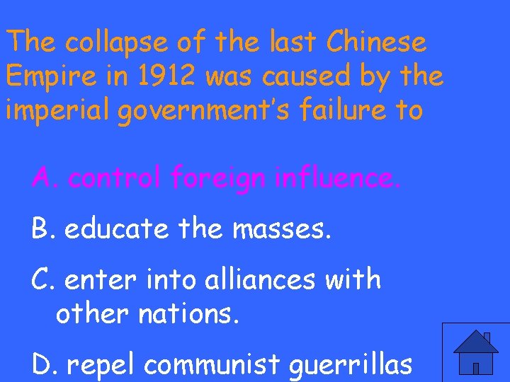 The collapse of the last Chinese Empire in 1912 was caused by the imperial