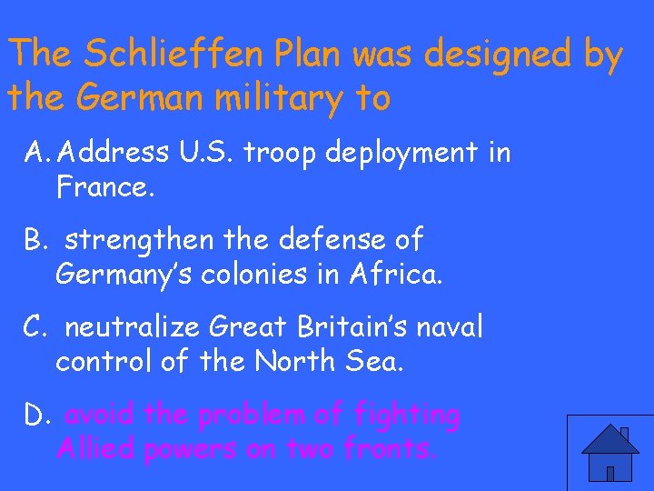 The Schlieffen Plan was designed by the German military to A. Address U. S.