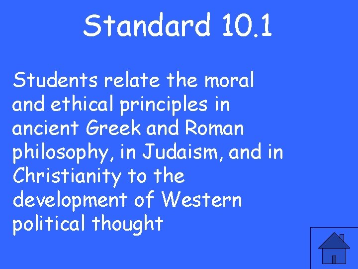 Standard 10. 1 Students relate the moral and ethical principles in ancient Greek and