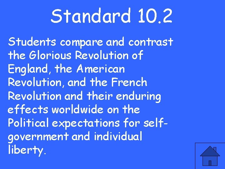 Standard 10. 2 Students compare and contrast the Glorious Revolution of England, the American