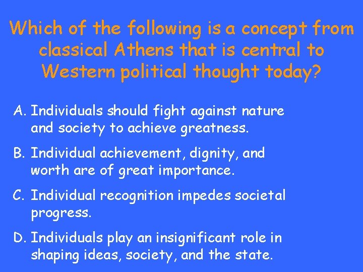 Which of the following is a concept from classical Athens that is central to