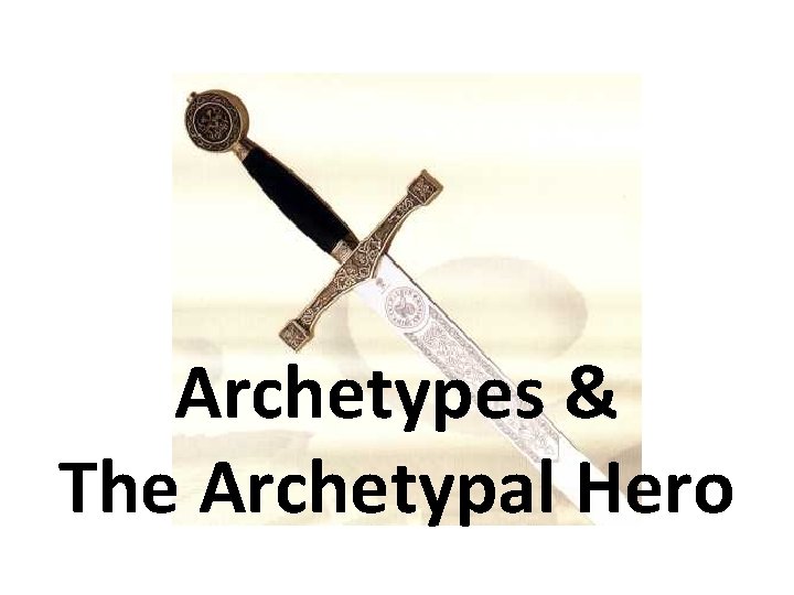 Archetypes & The Archetypal Hero 
