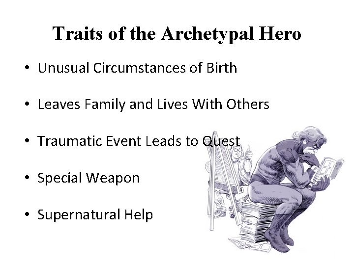 Traits of the Archetypal Hero • Unusual Circumstances of Birth • Leaves Family and