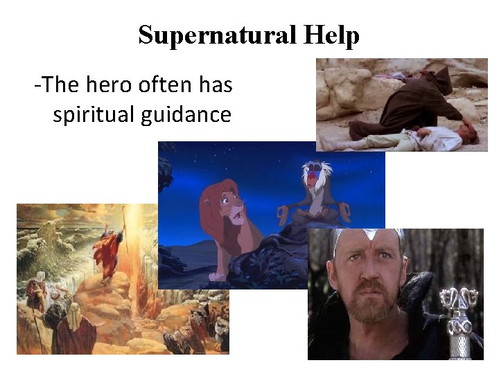 Supernatural Help -The hero often has spiritual guidance 