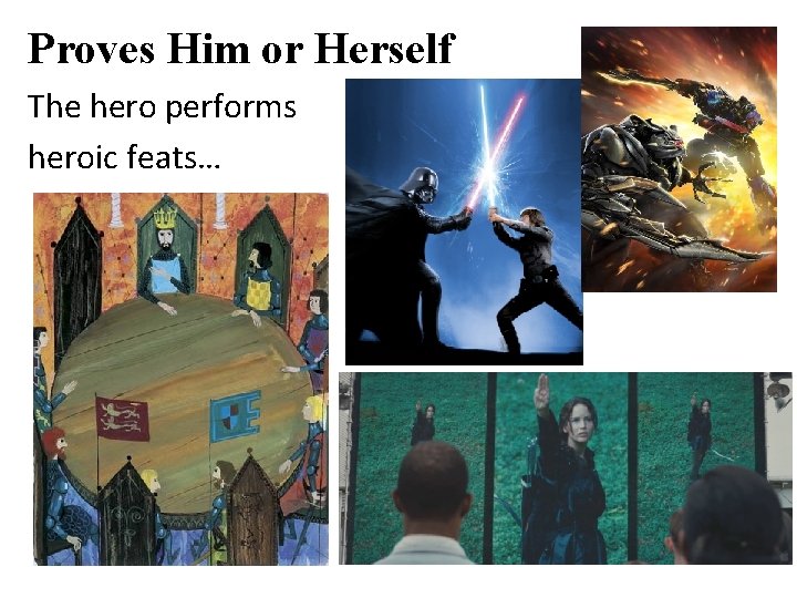 Proves Him or Herself The hero performs heroic feats… 