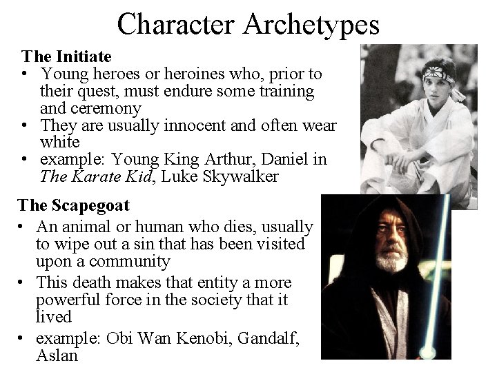 Character Archetypes The Initiate • Young heroes or heroines who, prior to their quest,