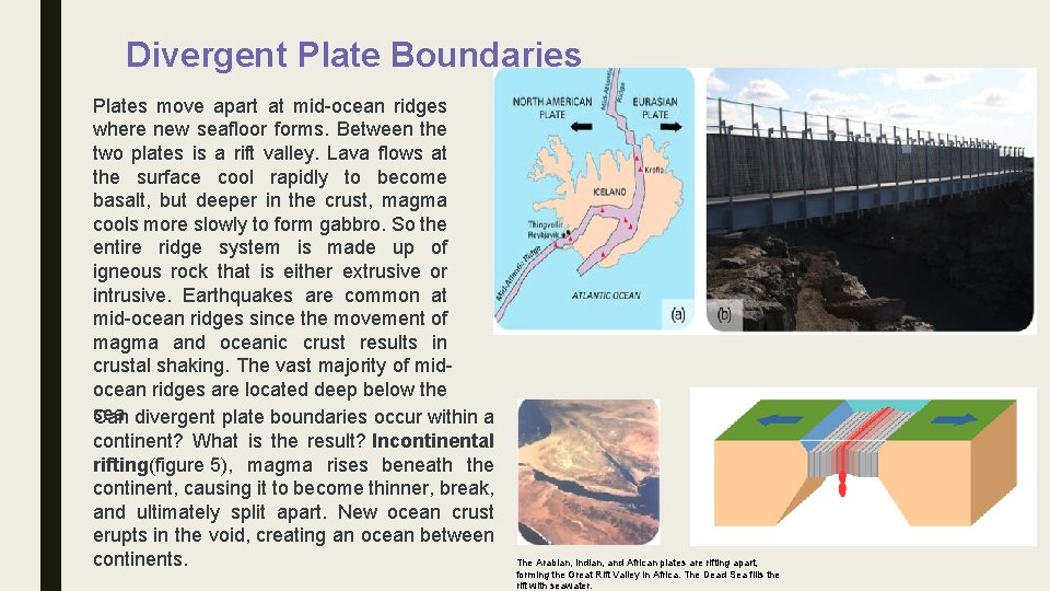 Divergent Plate Boundaries Plates move apart at mid-ocean ridges where new seafloor forms. Between