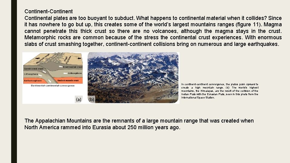 Continent-Continental plates are too buoyant to subduct. What happens to continental material when it