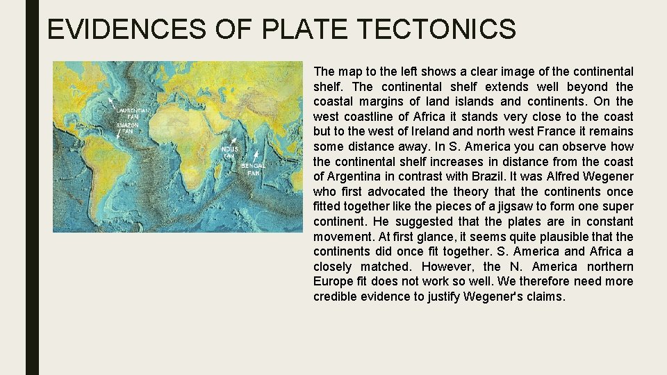 EVIDENCES OF PLATE TECTONICS The map to the left shows a clear image of