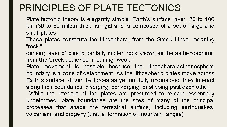 PRINCIPLES OF PLATE TECTONICS Plate-tectonic theory is elegantly simple. Earth’s surface layer, 50 to