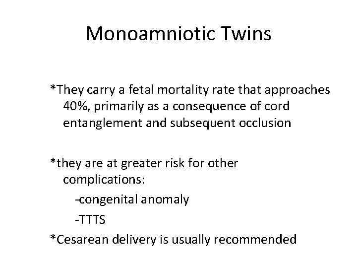 Monoamniotic Twins *They carry a fetal mortality rate that approaches 40%, primarily as a