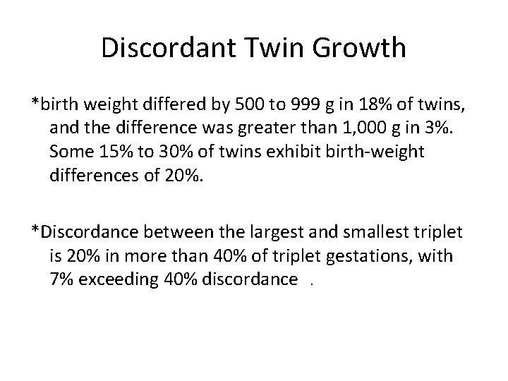 Discordant Twin Growth *birth weight differed by 500 to 999 g in 18% of