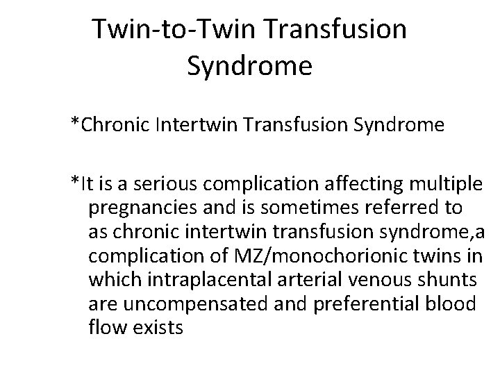 Twin-to-Twin Transfusion Syndrome *Chronic Intertwin Transfusion Syndrome *It is a serious complication affecting multiple